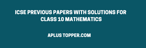 icse previous papers with solutions for class 10 mathematics